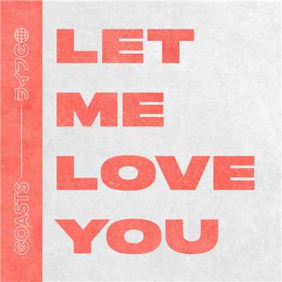 シングル/Let Me Love You (Acoustic)/Coasts