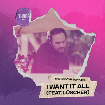 I Want It All (feat. Luscher)/The Groove Supplier