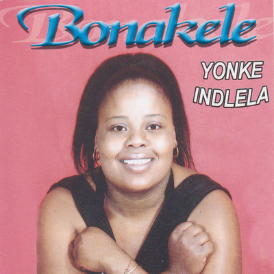 アルバム/Yonke Indlela/Bonakele