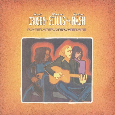 アルバム/Replay/Crosby, Stills & Nash