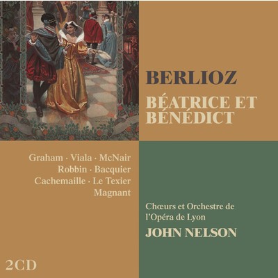 Beatrice et Benedict, H. 138, Act 1: ”Recevez mes felicitations, general ！” (Leonato, Don Pedro, Benedict, Claudio, Hero, Beatrice)/John Nelson