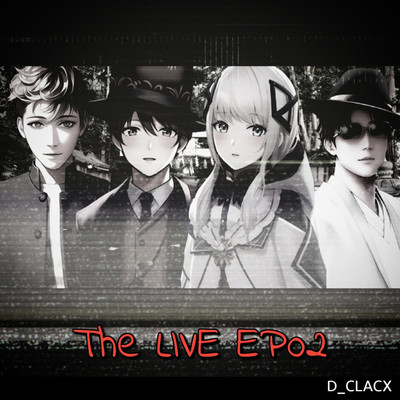アルバム/The LIVE EP02/D_CLACX & 可不