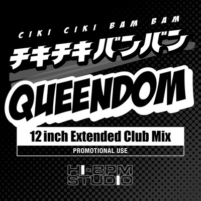 シングル/チキチキバンバン (12inch Club Extended Mix)/QUEENDOM