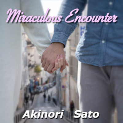 アルバム/Miraculous Encounter/Akinori Sato