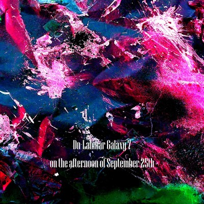 シングル/on the afternoon of September 25th (Deluxe Edition)/Dn-Lahmar Galaxy7