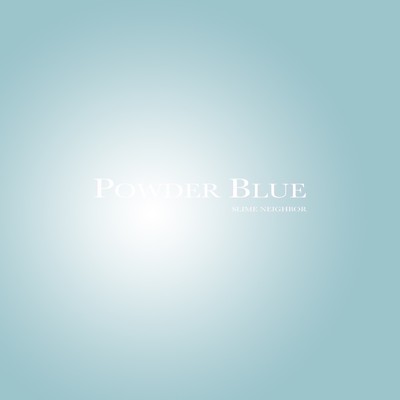 POWDER BLUE (feat. NOAH, Sirz & YeLLy)/SLIME NEIGHBOR