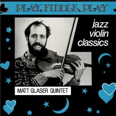 Play, Fiddle, Play: Jazz Violin Classics/Matt Glaser Quintet