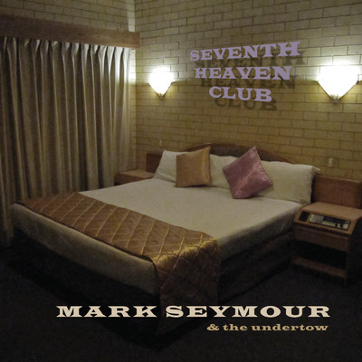 The Seventh Heaven Club/Mark Seymour & The Undertow／マーク・セイモア