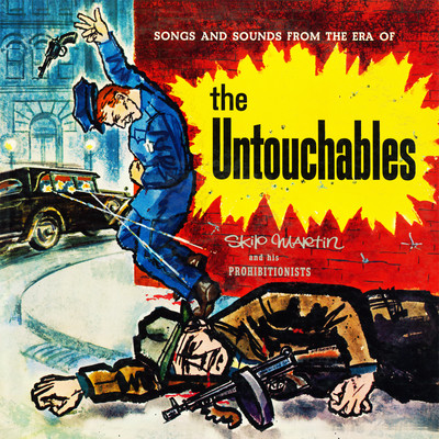 Songs and Sounds from the Era of the Untouchables (Remastered from the Original Somerset Tapes)/Skip Martin & His Prohibitionists