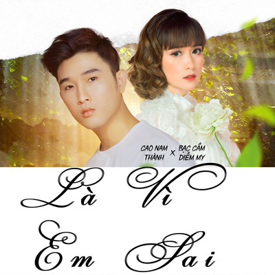 La Vi Em Sai/Cao Nam Thanh & Bac Cam Diem My