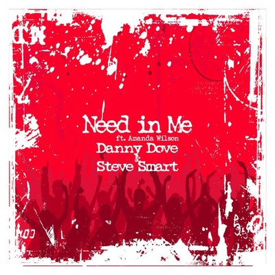 シングル/Need in Me (Radio Edit)/Danny Dove & Steve Smart