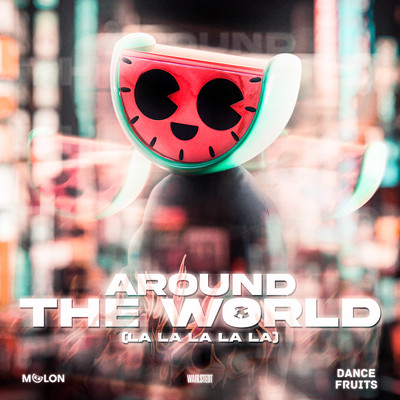 Around the World (La La La La La) [Slowed + Reverb]/MELON, Wahlstedt, & Dance Fruits Music