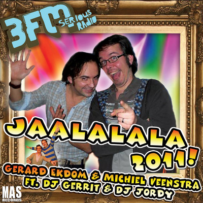 Jaalalala 2011！ (feat. DJ Gerrit & DJ Jordy) [EKstra Weekend Versie]/Gerard Ekdom／Michiel Veenstra