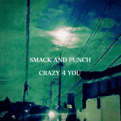シングル/CRAZY 4 YOU/SMACK AND PUNCH