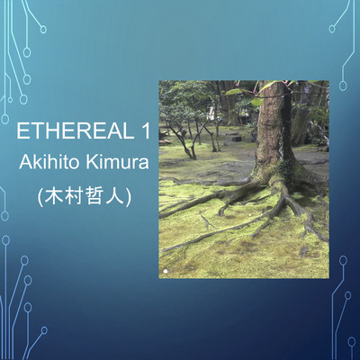 アルバム/Ethereal 1/Akihito Kimura (木村哲人)