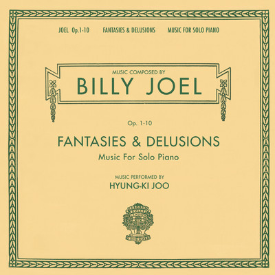 Fantasies & Delusions (Opus 1-10 Music for Solo Piano)/Billy Joel／Hyung-ki Joo