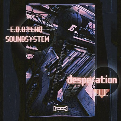 シングル/desperation/E.D.O.ECHO SOUNDSYSTEM