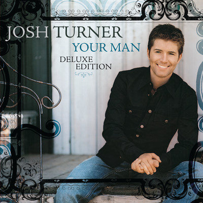 Your Man (Deluxe Edition)/JOSH TURNER
