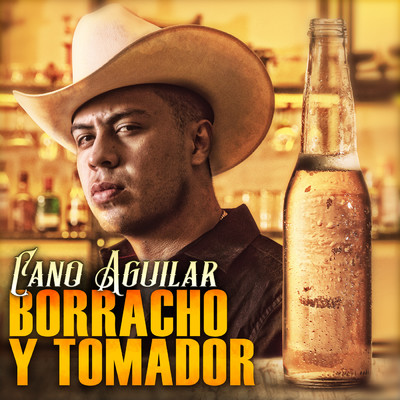 シングル/Borracho Y Tomador/Cano Aguilar
