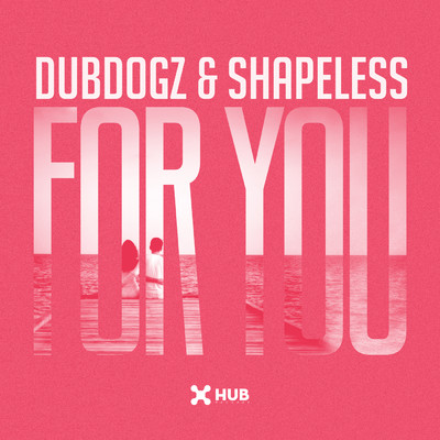 シングル/For You/Dubdogz／Shapeless