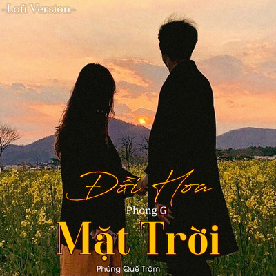 Doi Hoa Mat Troi (Lofi Version)/PhongG & Phung Que Tram