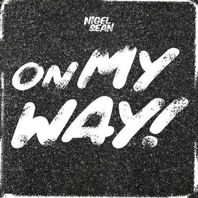 On My Way！/Nigel Sean