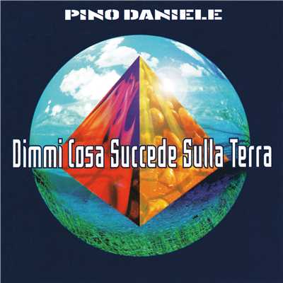 Dimmi cosa succede sulla terra (Remastered Version)/Pino Daniele