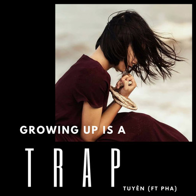 シングル/Growing Up Is A Trap (feat. Pha)/Tuyen