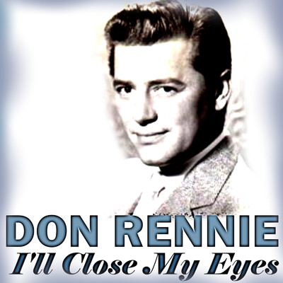 I'll Close My Eyes/Don Rennie