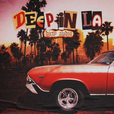 シングル/Deep In LA/Dirty Audio