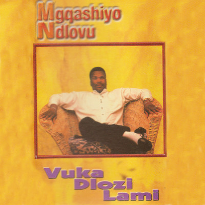アルバム/Vuka Dlozi Lami/Mgqashiyo Ndlovu