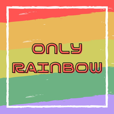 Only Rainbow/Melancholy Generation
