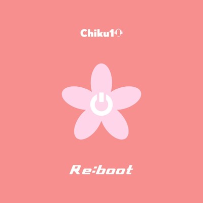 シングル/Re:boot/Chiku10 feat. 初音ミク
