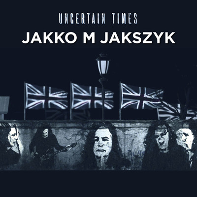 シングル/Uncertain Times/Jakko M Jakszyk