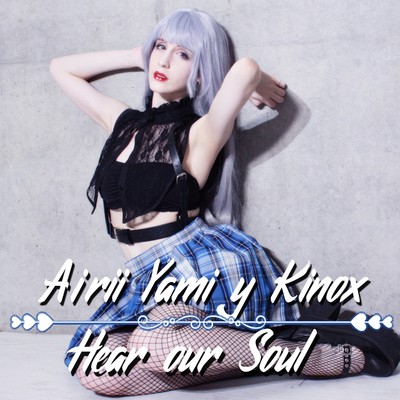 Hear our Soul (feat. Kinox)/Airii Yami