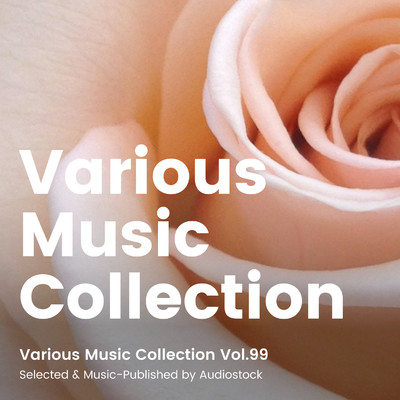 Various Music Collection Vol.99 -Selected & Music-Published by Audiostock-/Various Artists