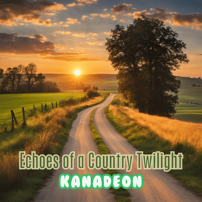 シングル/Echoes of a Country Twilight/Kanadeon