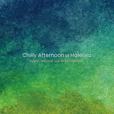 Chilly Afternoon at Haleiwa/Super Natural & Bryan Kessler