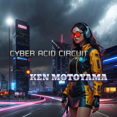 CYBER ACID CIRCUIT/KEN MOTOYAMA