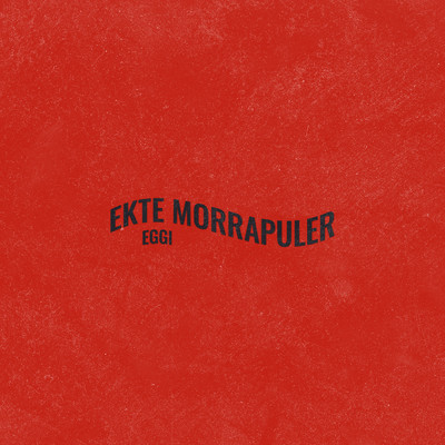 シングル/Ekte Morrapuler (Explicit)/Eggi