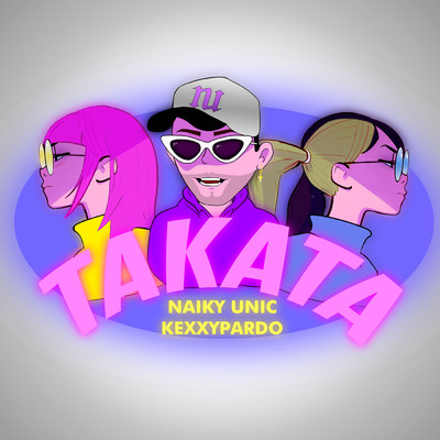 Takata/Naiky Unic／Kexxy Pardo