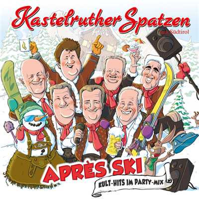 Apres Ski - Kult-Hits im Party-Mix/Kastelruther Spatzen