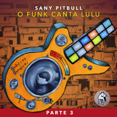 O Funk Canta Lulu (Pt. 3)/Sany Pitbull