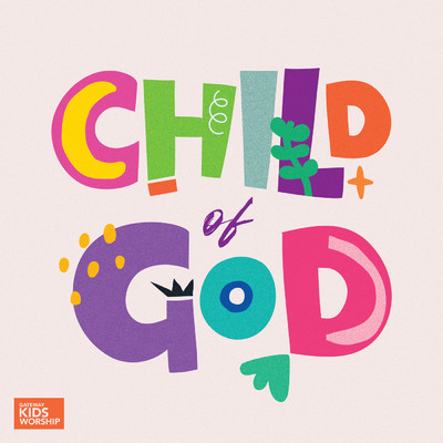 Child of God/Gateway Kids Worship