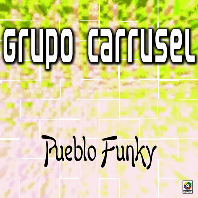 アルバム/Pueblo Funky/Grupo Carrusel