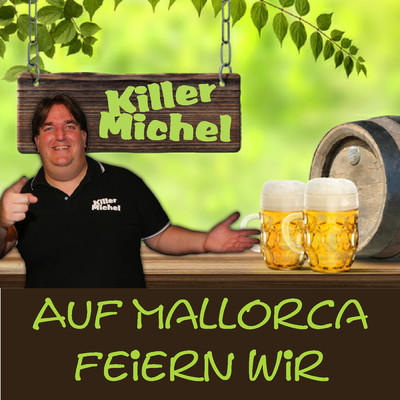 シングル/Auf Mallorca feiern wir/Killermichel