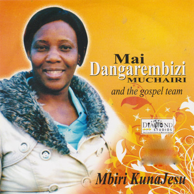 Mbiri Kunajesu/Mai Dangarembizi Muchairi and The Gospel Team
