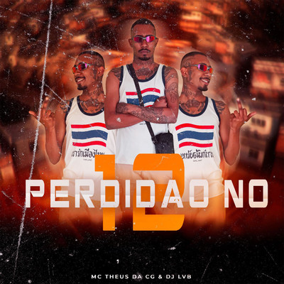 Perdidao do 12/Mc Theus da Cg & DJ LVB