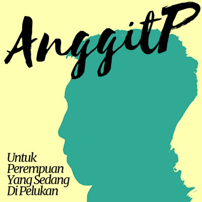 シングル/Untuk Perempuan Yang Sedang Dalam Pelukan/AnggitP