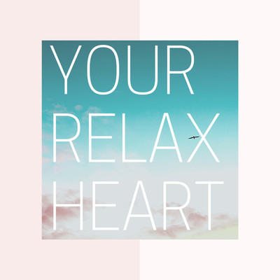 アルバム/YOUR RELAX HEART/Relax Sunday Music
